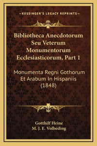 Bibliotheca Anecdotorum Seu Veterum Monumentorum Ecclesiasticorum, Part 1