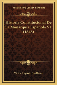 Historia Constitucional de La Monarquia Espanola V1 (1848)