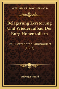 Belagerung Zerstorung Und Wiederaufbau Der Burg Hohenzollern