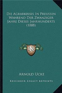 Agrarkrisis In Preussen Wahrend Der Zwanziger Jahre Dieses Jahrhunderts (1888)