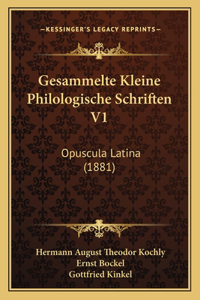 Gesammelte Kleine Philologische Schriften V1