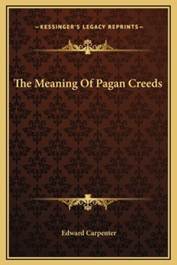 The Meaning Of Pagan Creeds
