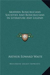 Modern Rosicrucians Societies And Rosicrucians In Literature And Legend