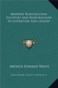 Modern Rosicrucians Societies And Rosicrucians In Literature And Legend