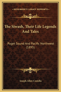 Siwash, Their Life Legends And Tales
