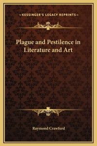 Plague and Pestilence in Literature and Art