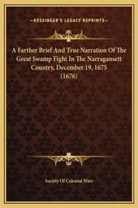 Farther Brief And True Narration Of The Great Swamp Fight In The Narragansett Country, December 19, 1675 (1676)