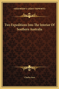 Two Expeditions Into The Interior Of Southern Australia
