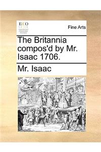 The Britannia Compos'd by Mr. Isaac 1706.