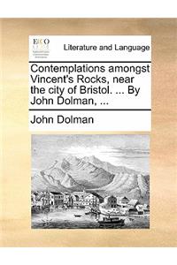 Contemplations Amongst Vincent's Rocks, Near the City of Bristol. ... by John Dolman, ...