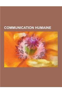 Communication Humaine: Proselytisme, Communication Non-Violente, Discours de Haine, Rumeur, Communication Non Verbale, Message Subliminal, Co