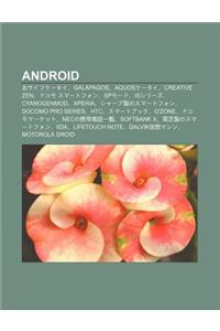 Android: Osaifuk Tai, Galapagos, Aquosk Tai, Creative Zen, Dokomo Sum Tofon, Spm Do, Isshir Zu, Cyanogenmod, Xperia, Sh Pu Zhin