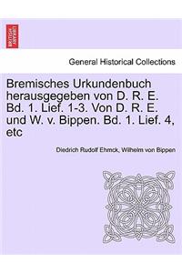 Bremisches Urkundenbuch Herausgegeben Von D. R. E. Bd. 1. Lief. 1-3. Von D. R. E. Und W. V. Bippen. Bd. 1. Lief. 4, Etc Fuenfter Band