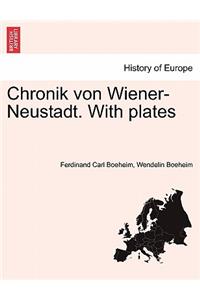 Chronik Von Wiener-Neustadt. with Plates