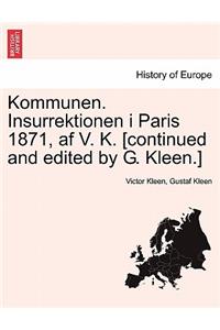 Kommunen. Insurrektionen I Paris 1871, AF V. K. [Continued and Edited by G. Kleen.]