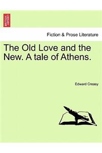 The Old Love and the New. a Tale of Athens.