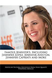 Famous Jennifer's, Including Jennifer Lopez, Jennifer Aniston, Jennifer Capriati and More