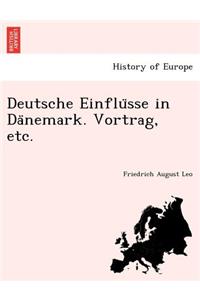 Deutsche Einflu&#776;sse in Da&#776;nemark. Vortrag, etc.