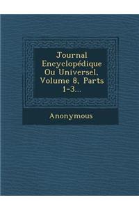 Journal Encyclopedique Ou Universel, Volume 8, Parts 1-3...