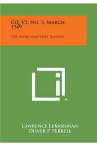 CQ, V5, No. 3, March, 1949