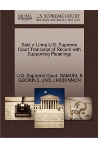 Selz V. Unna U.S. Supreme Court Transcript of Record with Supporting Pleadings