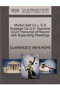 Morton Salt Co V. G S Suppiger Co U.S. Supreme Court Transcript of Record with Supporting Pleadings