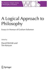 A Logical Approach to Philosophy: Essays in Honour of Graham Solomon