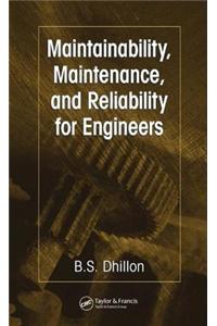 Maintainability, Maintenance, and Reliability for Engineers