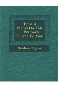 Tara: A Mahratta Tale: A Mahratta Tale