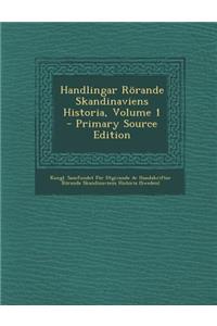 Handlingar Rorande Skandinaviens Historia, Volume 1