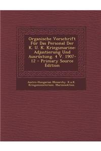 Organische Vorschrift Fur Das Personal Der K. U. K. Kriegsmarine: Adjustierung Und Ausrustung. 4 V. 1907-12