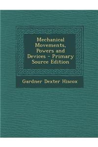 Mechanical Movements, Powers and Devices