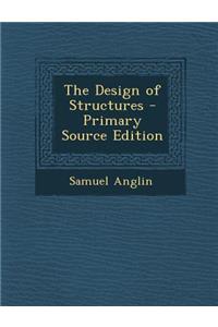 The Design of Structures - Primary Source Edition