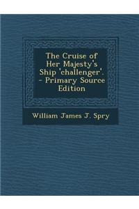 Cruise of Her Majesty's Ship 'Challenger'.