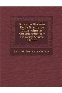 Sobre La Historia de La Guerra de Cuba: Algunas Consideraciones