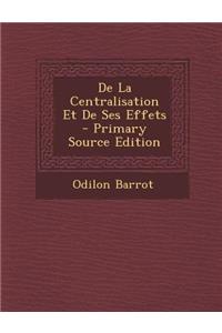 de La Centralisation Et de Ses Effets - Primary Source Edition