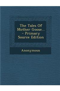 The Tales of Mother Goose... - Primary Source Edition