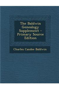 The Baldwin Genealogy Supplement - Primary Source Edition