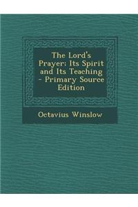 The Lord's Prayer; Its Spirit and Its Teaching - Primary Source Edition