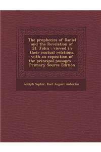 The Prophecies of Daniel and the Revelation of St. John