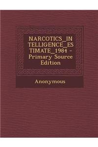 Narcotics_intelligence_estimate_1984 - Primary Source Edition