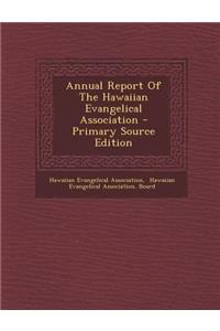Annual Report of the Hawaiian Evangelical Association - Primary Source Edition