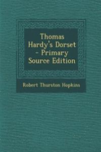 Thomas Hardy's Dorset - Primary Source Edition