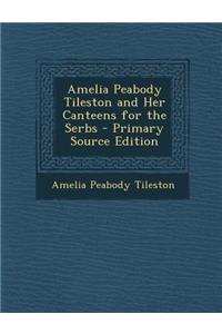 Amelia Peabody Tileston and Her Canteens for the Serbs