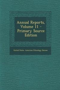 Annual Reports, Volume 11 - Primary Source Edition