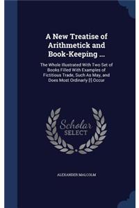 New Treatise of Arithmetick and Book-Keeping ...
