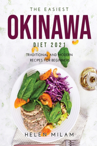 The Easiest Okinawa Diet 2021: Traditional and Modern Recipes for Beginners