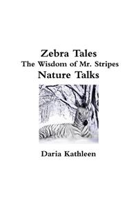 Zebra Tales - The Wisdom of Mr. Stripes - Nature Talks