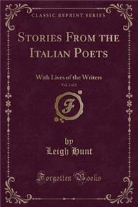 Stories from the Italian Poets, Vol. 2 of 2