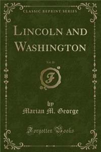 Lincoln and Washington, Vol. 20 (Classic Reprint)